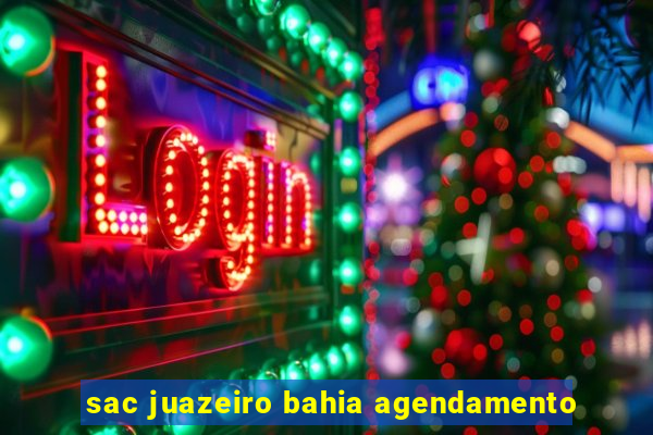 sac juazeiro bahia agendamento